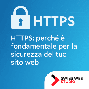 HTTPS: Perché è fondamentale per la sicurezza del tuo sito web e dei tuoi utenti